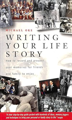 Writing Your Life Story: How to Record and Present Your Memories for Friends and Family to Enjoy