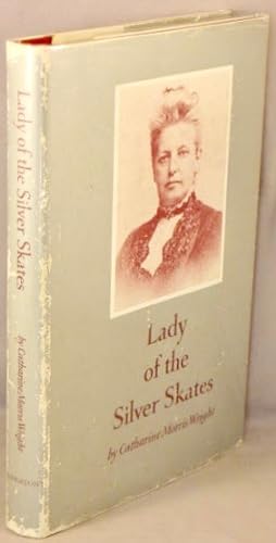 Lady of the Silver Skates; The Life and Correspondence of Mary Mapes Dodge 1830-1905.