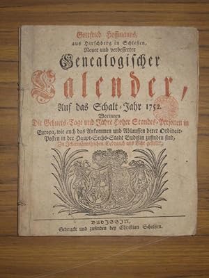 Neuer und verbesserter Genealogischer Calender, auf das Schalt-Jahr 1752. Worinnen Die Geburts-Ta...