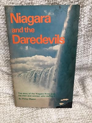 Niagara and the daredevils: The story of the Niagara River and the men and women who defied it
