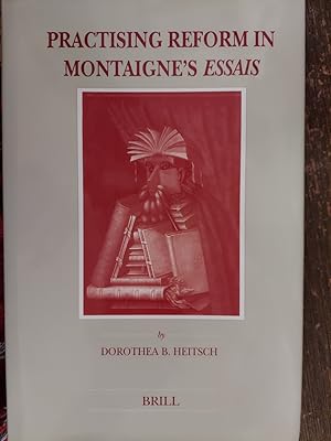 Practising Reform in Montaigne's Essais (Brill's Studies in Intellectual History)