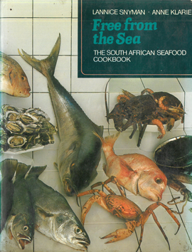 Free From The Sea. The South African Seafood Cookbook.