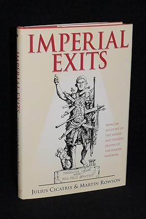 Imperial Exits; Being an Account of the Varied and Violent Deaths of the Roman Emperors
