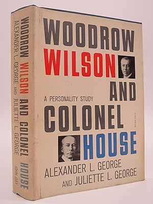 WOODROW WILSON AND COLONEL HOUSE; A Personality Study (Provenance: Michigan Senator Jack Faxon)
