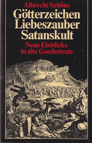 Götterzeichen Liebeszauber Satanskult. Neue Einblicke in alte Goethetexte.