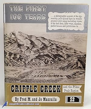 The First 100 Years: Cripple Creek and The Pikes Peak Region