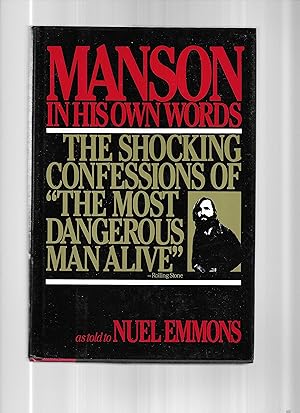 MANSON IN HIS OWN WORDS: The Shocking Confessions Of "The Most Dangerous Man Alive". As Told To N...