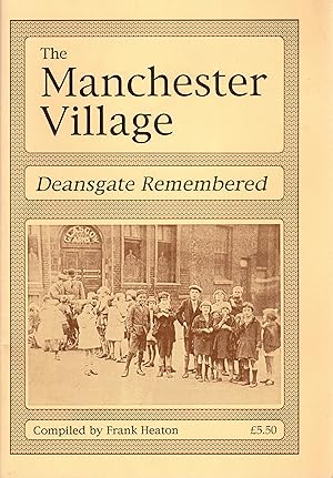 The Manchester Village Deansgate Remembered