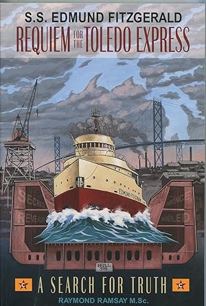 S.S. Edmund Fitzgerald: Requiem for the Toledo Express; a search for the truth