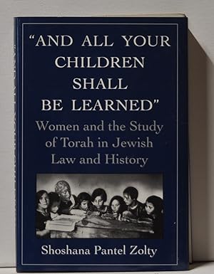 And All Your Children Shall Be Learned Women and the Study of Torah in Jewish Law and History