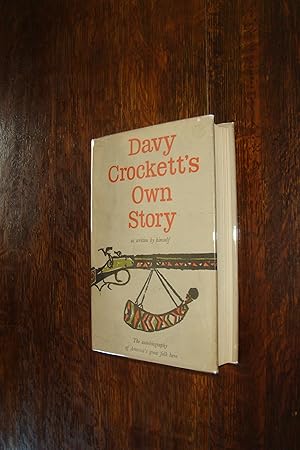 Davy Crockett's Own Story - Autobiography of America's Great Folk Hero