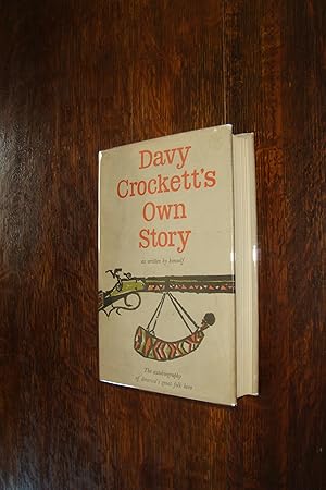 Davy Crockett's Own Story - Autobiography of America's Great Folk Hero