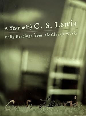 A Year With C.S. Lewis: Daily Readings From His Classic Works.