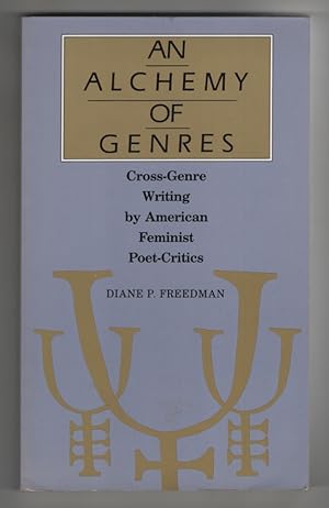 An Alchemy of Genres Cross-Genre Writing by American Feminist Poet-Critics