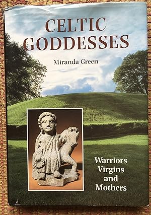 CELTIC GODDESSES: Warriors, Virgins and Mothers.