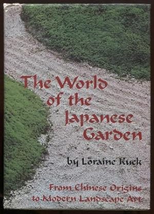 The World of the Japanese Garden: From Chinese Origins to Modern Landscape Art