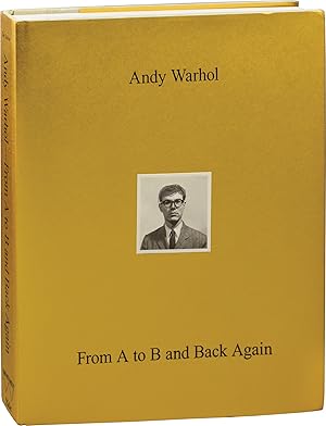 Andy Warhol: From A to B and Back Again (First Edition)