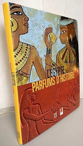 L'Egypte : Parfums d'histoire (Edition Française)