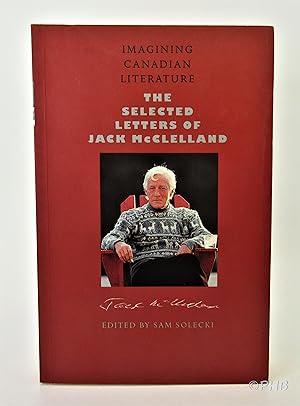 Imagining Canadian Literature: The Selected Letters of Jack McClelland