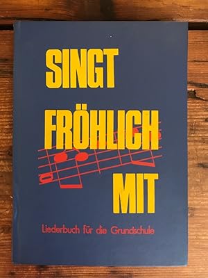 Singt fröhlich mit: Liederbuch für die Grundschule