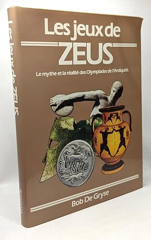 Les Jeux De Zeus - Le Mythe et La réalité Des Olympiades De l'antiquité