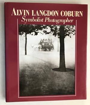Alvin Langdon Coburn Symbolist Photographer 1882-1966; Beyond the Craft