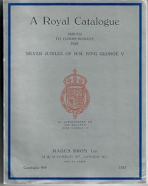 A Royal Catalogue [Catalogue 606]; Comprising Books, Bindings, Autograph Letters, Engravings and ...