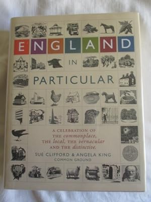 England In Particular: A celebration of the commonplace, the local, the vernacular and the distin...