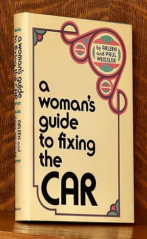 A WOMAN'S GUIDE TO FIXING THE CAR