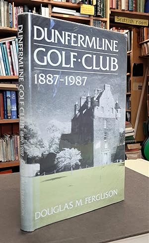 Dunfermline Golf Club: 1887 - 1987.