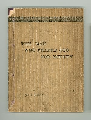 Book of Job. "The Man Who Feared God for Nought, A Rhythmical Version of the Book of Job" by Otis...