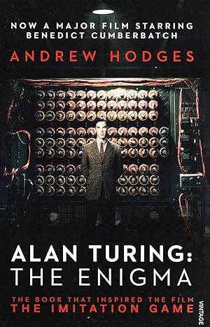 Alan Turing : The Enigma : The Book That Inspired The Film " The Imitation Game " :