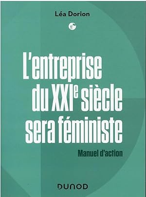 l'entreprise du XXIe sera féministe : manuel d'action