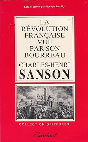 La Révolution française vue par son bourreau charles-Henri Sanson