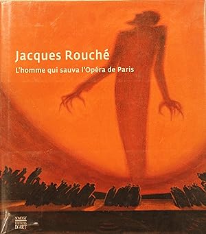 Jacques Rouché, l'homme qui sauva l'Opéra de Paris