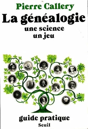 La g n alogie : Une science un jeu - Pierre Callery