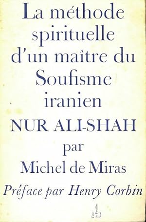 La m thode spirituelle d'un ma tre du soufisme iranien Nur Ali-Shah - Michel De Miras