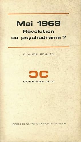Mai 1968, r volution ou psychodrame  - Claude Fohlen