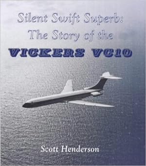 Silent Swift Superb : Story of the Vickers VC10