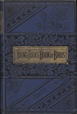 Young Folk's Illustrated Book of Birds with Numerous Original, Instructive and Amusing Anecdotes