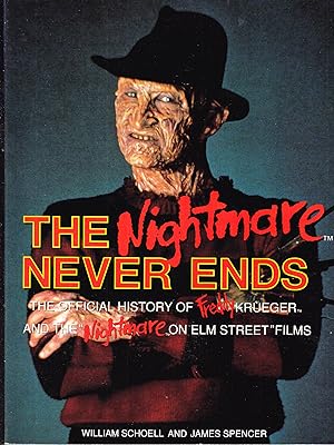 The Nightmare Never Ends: The Official History of Freddy Krueger and the Nightmare on Elm Street ...