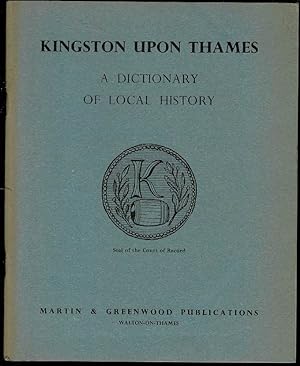 Kingston Upon Thames: A Dictionary of Local History