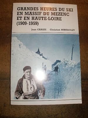 GRANDES HEURES DU SKI EN MASSIF DU MEZENC ET EN HAUTE - LOIRE 1909 - 1959