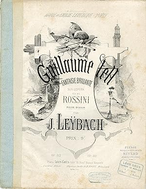 "GUILLAUME TELL (Fantaisie brillante)" Opéra de ROSSINI par J. LEBACH / Partition originale illu...
