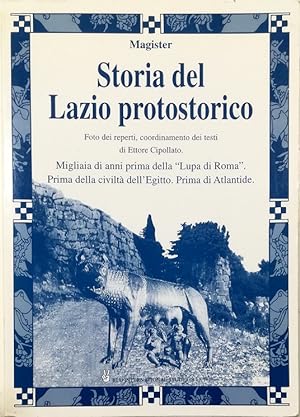 Storia del Lazio protostorico Migliaia di anni prima della «Lupa di Roma» Prima della civiltà d'E...