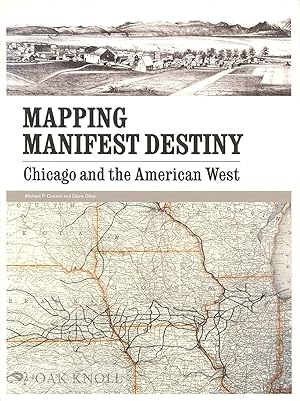 MAPPING MANIFEST DESTINY: CHICAGO AND THE AMERICAN WEST