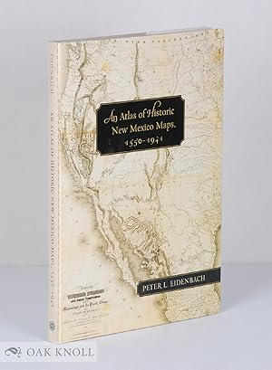 ATLAS OF HISTORIC NEW MEXICO MAPS, 1550-1941.|AN