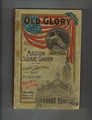 OLD GLORY HORSE AUCTION AT MADISON SQUARE GARDEN NEW YORK. A GALAXY OF THE GREATEST HORSES OF THE...