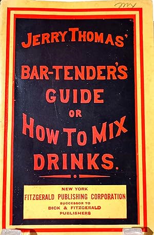 [COCKTAILS] The Bar-Tender's Guide or How to Mix All Kinds of Plain and Fancy Drinks