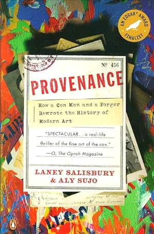 Provenance: How a Con Man and a Forger Rewrote the History of Modern Art